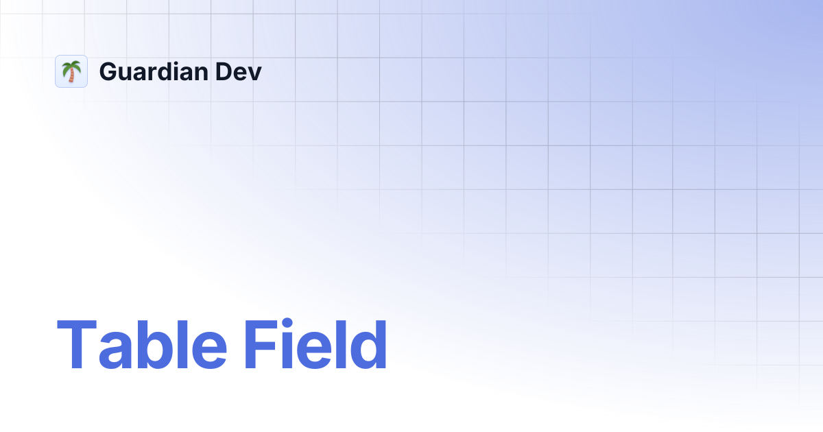 Table Data Input Field | Guardian Dev